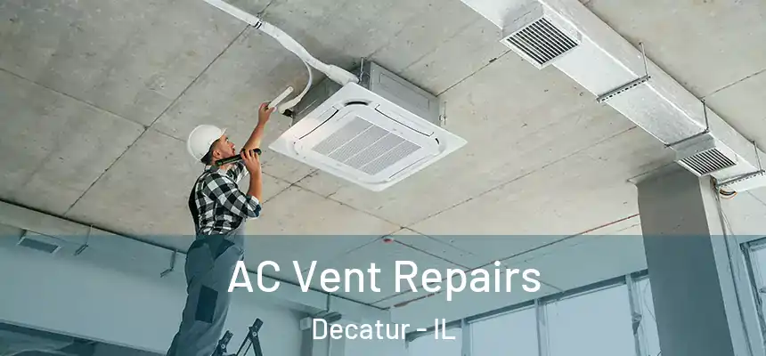 AC Vent Repairs Decatur - IL