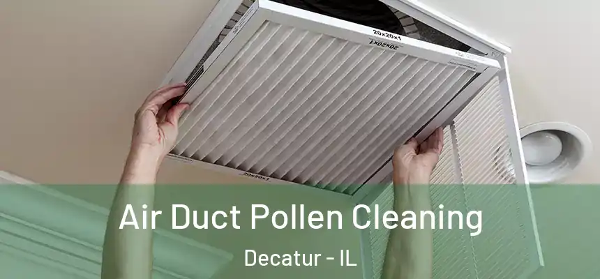 Air Duct Pollen Cleaning Decatur - IL