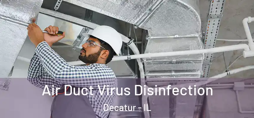Air Duct Virus Disinfection Decatur - IL
