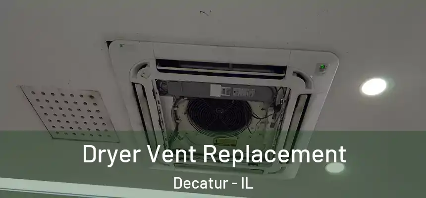 Dryer Vent Replacement Decatur - IL