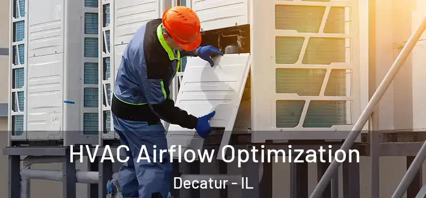 HVAC Airflow Optimization Decatur - IL