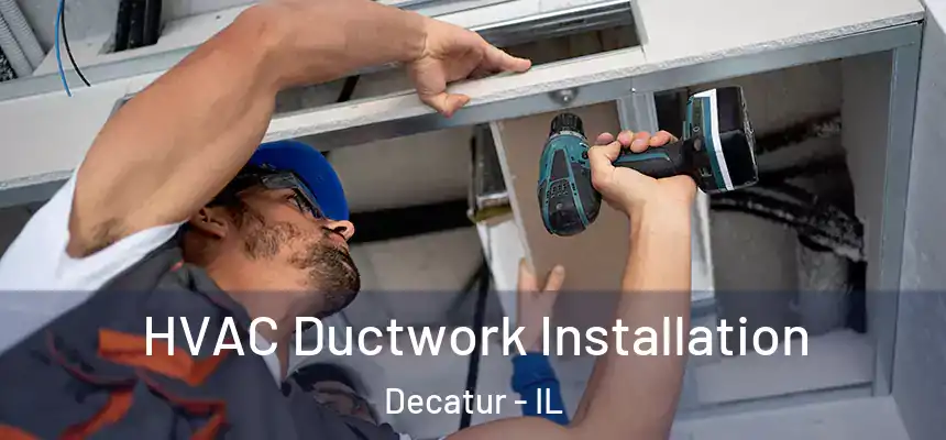 HVAC Ductwork Installation Decatur - IL