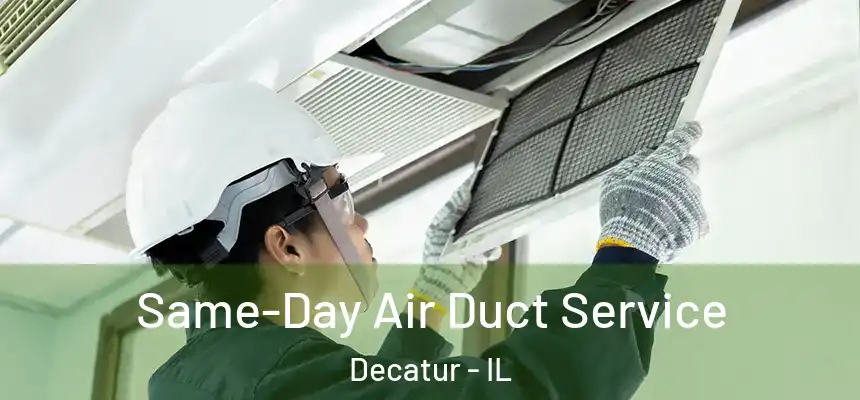 Same-Day Air Duct Service Decatur - IL